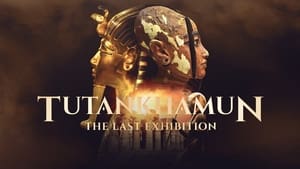 Tutankhamun: The Last Exhibition (2022)