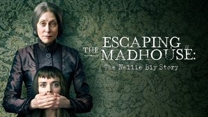 Escaping the Madhouse: The Nellie Bly Story (2019)