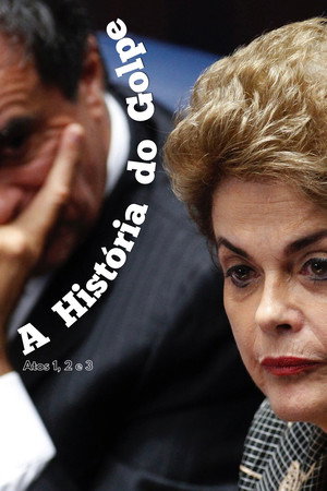 A História do Golpe - Atos 1, 2 e 3