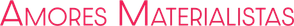Amores Materialistas — Logos 11
