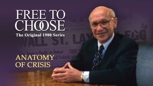 Free to Choose Anatomy of a Crisis