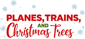 Planes, Trains, and Christmas Trees