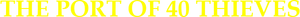 The Port of 40 Thieves