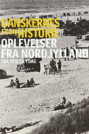 Danskernes egen historie - Oplevelser fra Nordjylland
