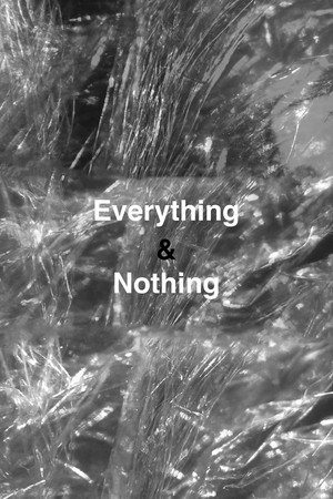 Everything & Nothing
