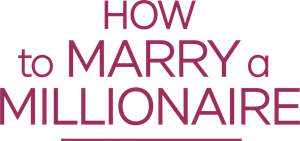 How to Marry a Millionaire
