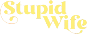 Stupid Wife