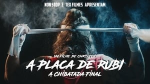 A Placa de Rubi – A Chibatada Final (2019)