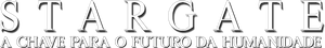 Stargate - A Chave para o Futuro da Humanidade — Logos 2