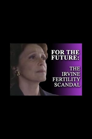 For the Future: The Irvine Fertility Scandal poster