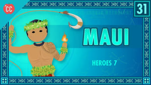 Crash Course World Mythology Ma'ui, Oceania's Hero