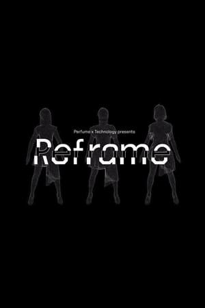 Poster Perfume x TECHNOLOGY Presents: REFRAME (2018)
