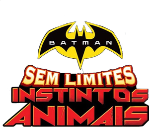Batman Sem Limites: Instintos Animais
