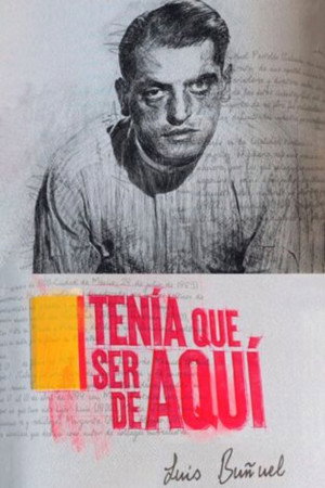 Tenía que ser de aquí: Luis Buñuel