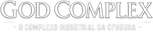 God Complex - O Complexo Industrial da Censura