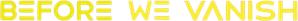 Before We Vanish