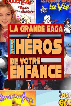 La grande saga des héros de votre enfance