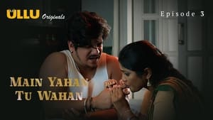 Main Yahan Tu Wahan: 1×1