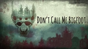 Don’t Call Me Bigfoot (2020)