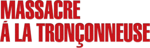 Massacre à la tronçonneuse