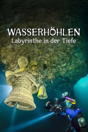 Wasserhöhlen - Labyrinthe in der Tiefe (2025)