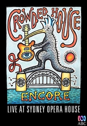 Crowded House: Encore - Live at Sydney Opera House poster