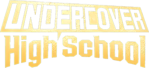 Undercover High School