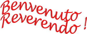 Benvenuto reverendo!