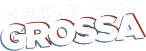 L'abbiamo fatta grossa (2016) Streaming ITA official logo