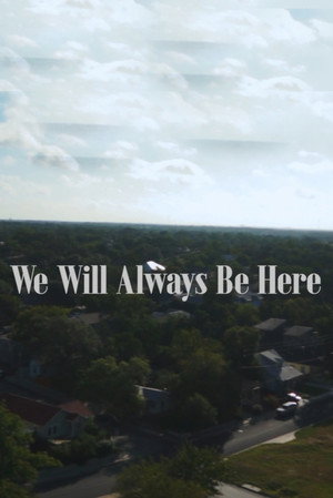 We Will Always Be Here