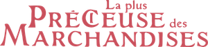 La Plus Précieuse des marchandises