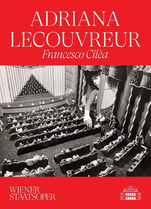 Adriana Lecouvreur - Wiener Staatsoper