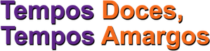 Tempos Doces, Tempos Amargos — Logos 2