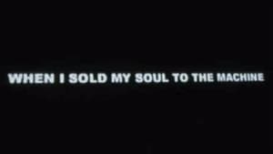 When I Sold My Soul To The Machine film complet