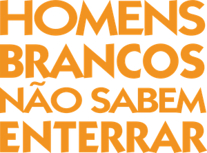 Homens Brancos Não Sabem Enterrar