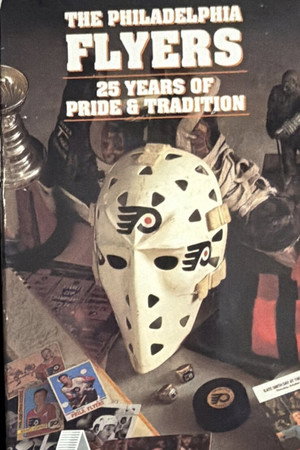 The Philadelphia Flyers: 25 Years of Pride & Tradition