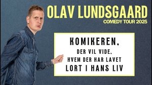 Olav Lundsgaard - Komikeren, der vil vide, hvem der har lavet lort i hans liv (2025)