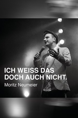 Poster Moritz Neumeier: Ich weiß das doch auch nicht (2020)