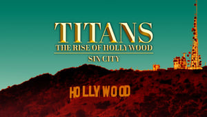 Titans: The Rise of Hollywood Sin City