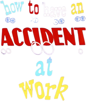 How to Have an Accident at Work