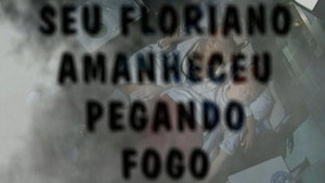 Seu Floriano Amanheceu Pegando Fogo
