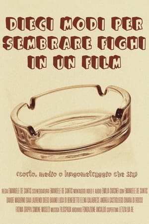 Poster Dieci modi per sembrare fighi in un film (corto, medio o lungometraggio che sia) 