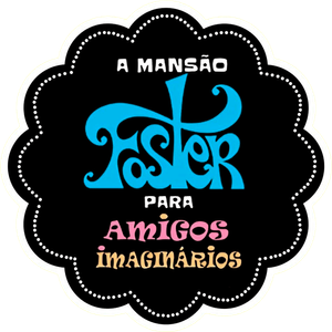 A Mansão Foster para Amigos Imaginários