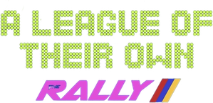 A League Of Their Own: The Rally