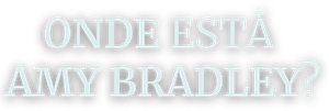 Onde Está Amy Bradley?