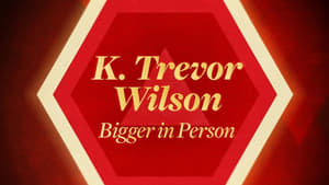 K. Trevor Wilson: Bigger in Person film complet