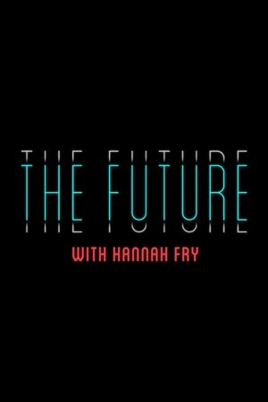Image The Future with Hannah Fry