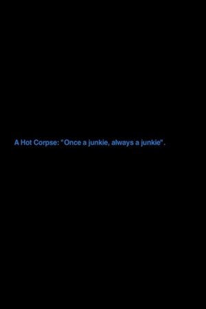 A Hot Corpse: „Once A Junkie, Always A Junkie“