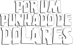 Por um Punhado de Dólares