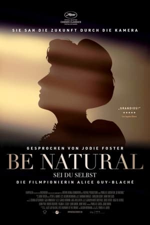 Poster Be Natural — Sei du selbst: Die Filmpionierin Alice Guy-Blaché 2018